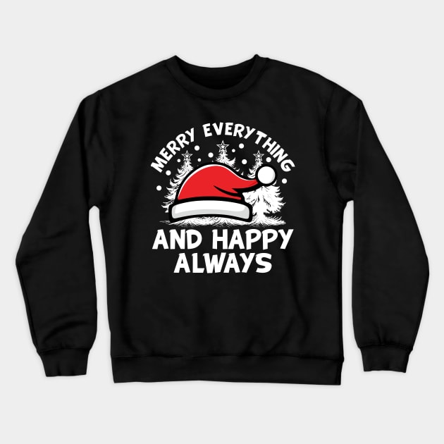 Merry Everything And Happy Always White Text Crewneck Sweatshirt by JaussZ